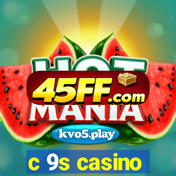 c 9s casino